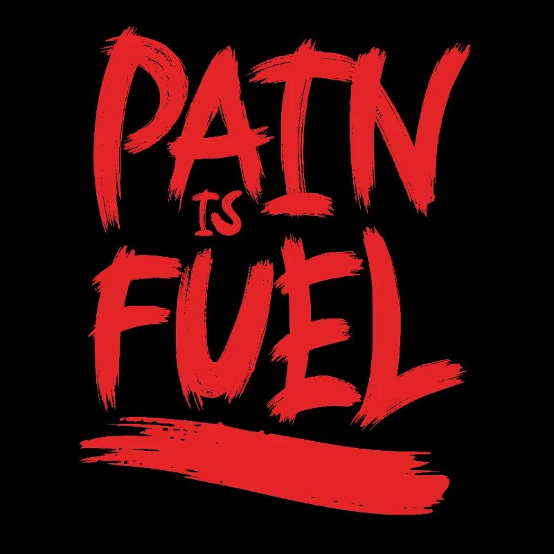 La douleur est un carburant