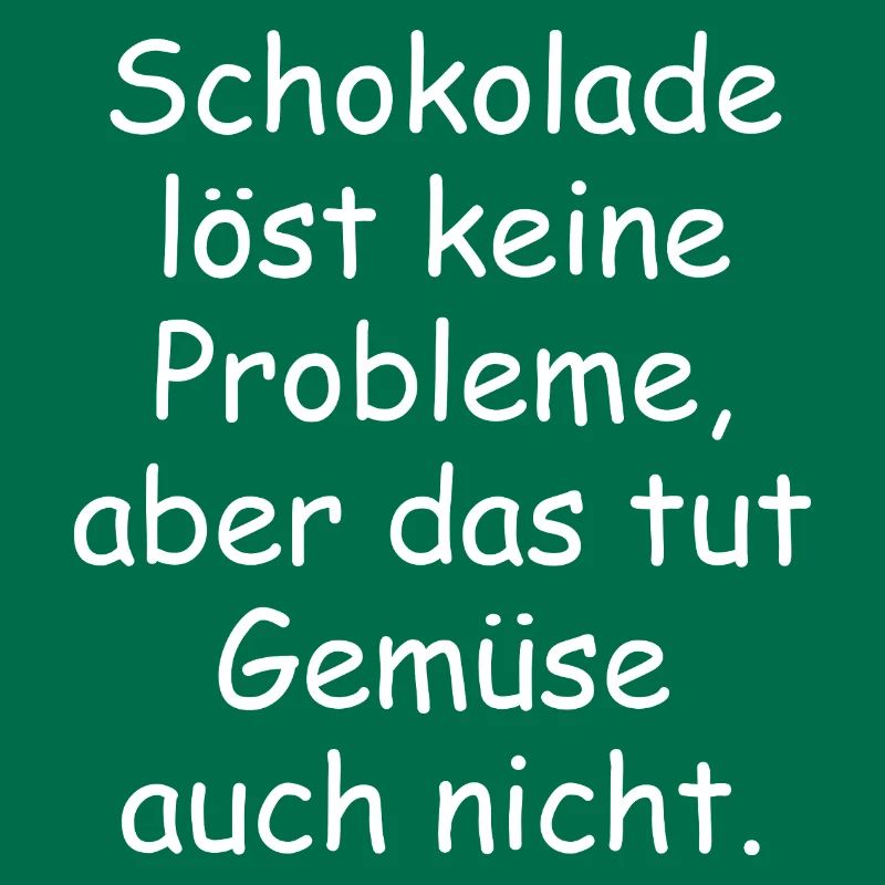 Chocolate doesn't solve any problems funny saying