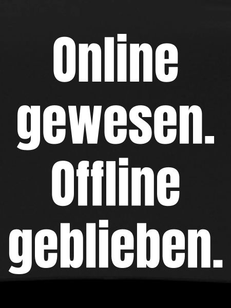 Been online – stayed offline