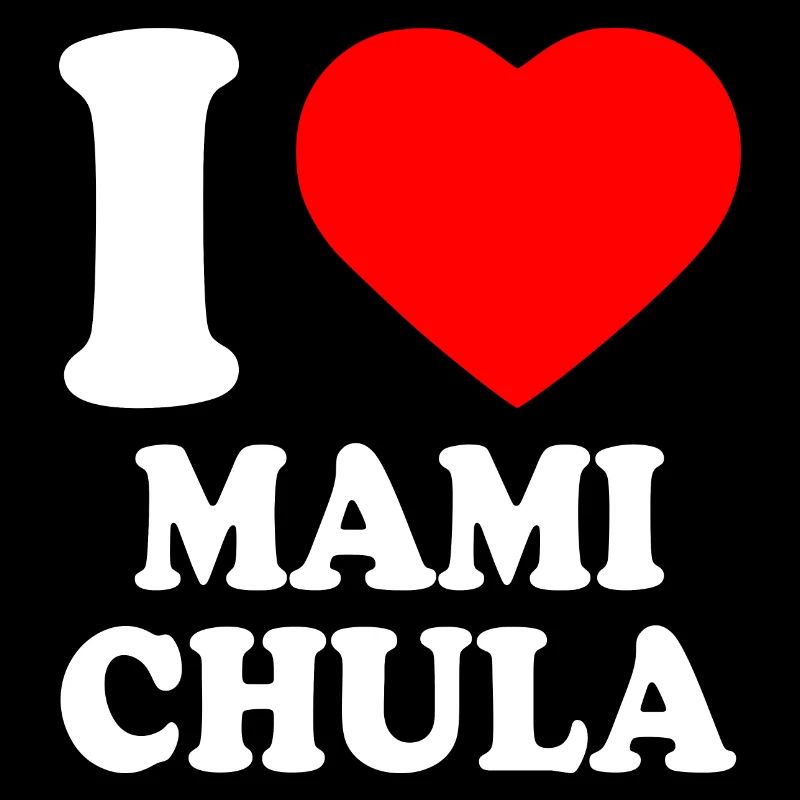 I love mami chula