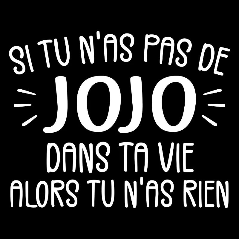 Si Tu N'as Pas De Jojo Alors Tu N'as Rien
