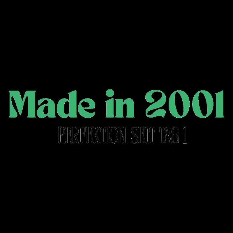 Made in 2001 - Perfektion seit Tag 1