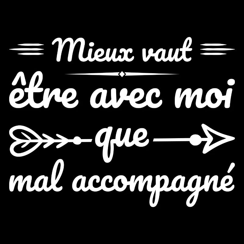 Mieux Vaut être Avec Moi Que Mal Accompagné