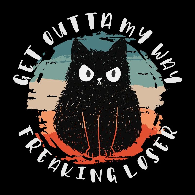 Sors de mon chemin, perdant fou, chat