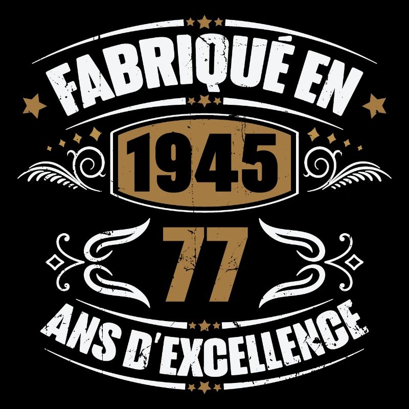 Fabriqué en 1945, 77 ans d'excellence