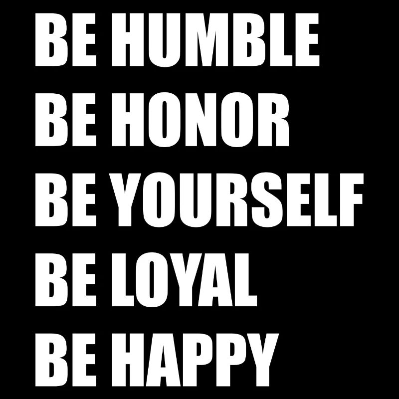 be humble, yourself, happy, loyal, honor sigma
