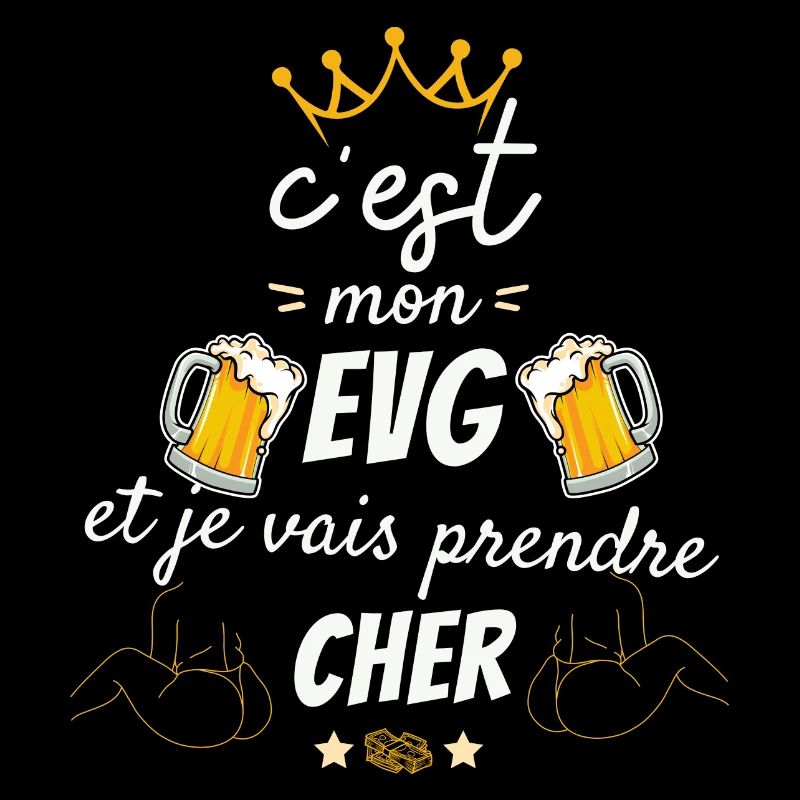 C'est mon evg je vais prendre cher Humour cadeau