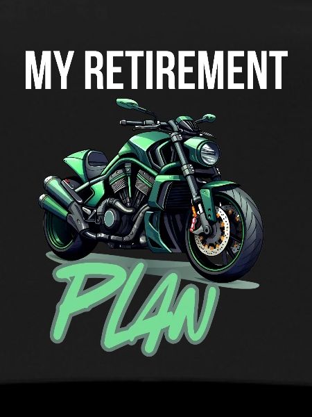 My Retirement Plan Motorcycle