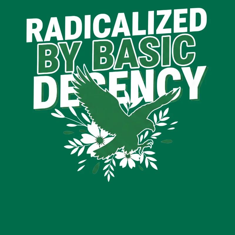 Radicalized By Basic Decency Quote Shirt