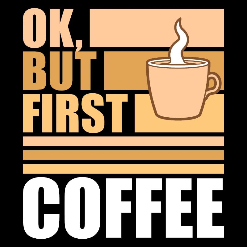 But First Coffee Funny Addicted Caffeine Lover