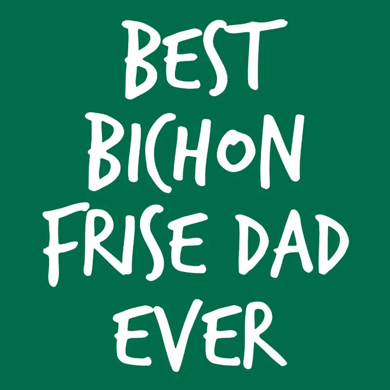 Best Bichon Frise Dad Ever