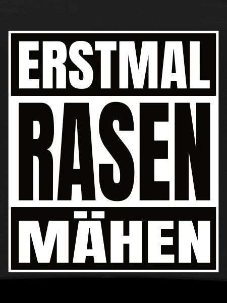 Erstmal Rasen mähen