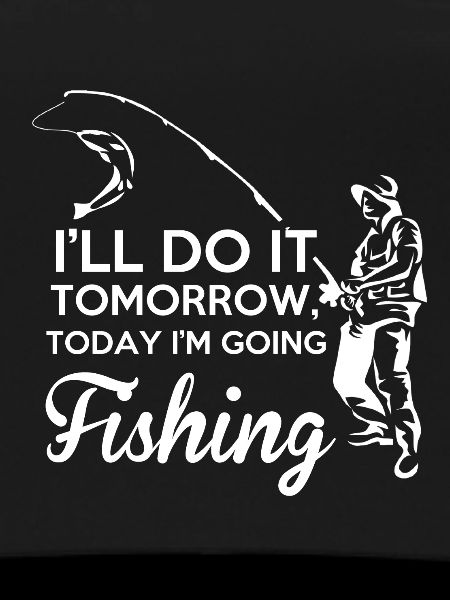 I'M GOING FISHING