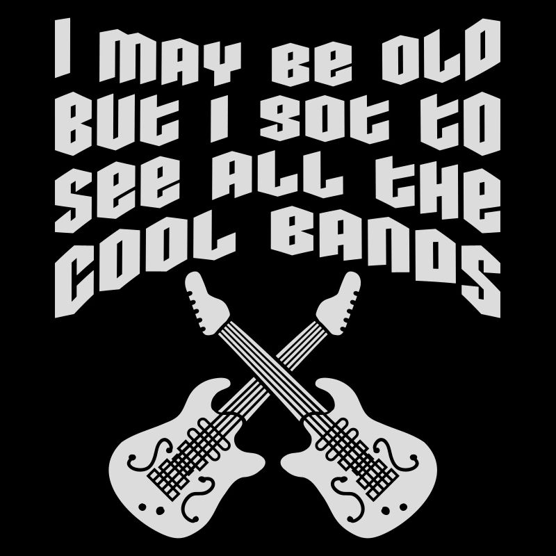 I may be old