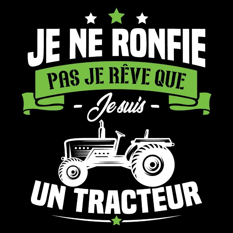 Je ne ronfle pas je rêve que je suis un tracteur