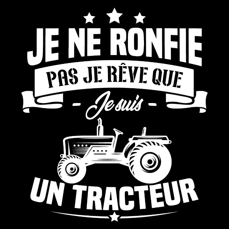 Je ne ronfle pas je rêve que je suis un tracteur