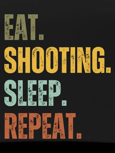 EAT SHOOTING SLEEP REPEAT
