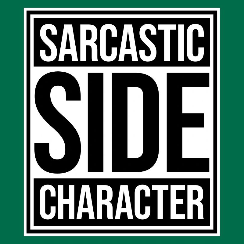 Sarcastic Side Character Funny Sarcastic Saying