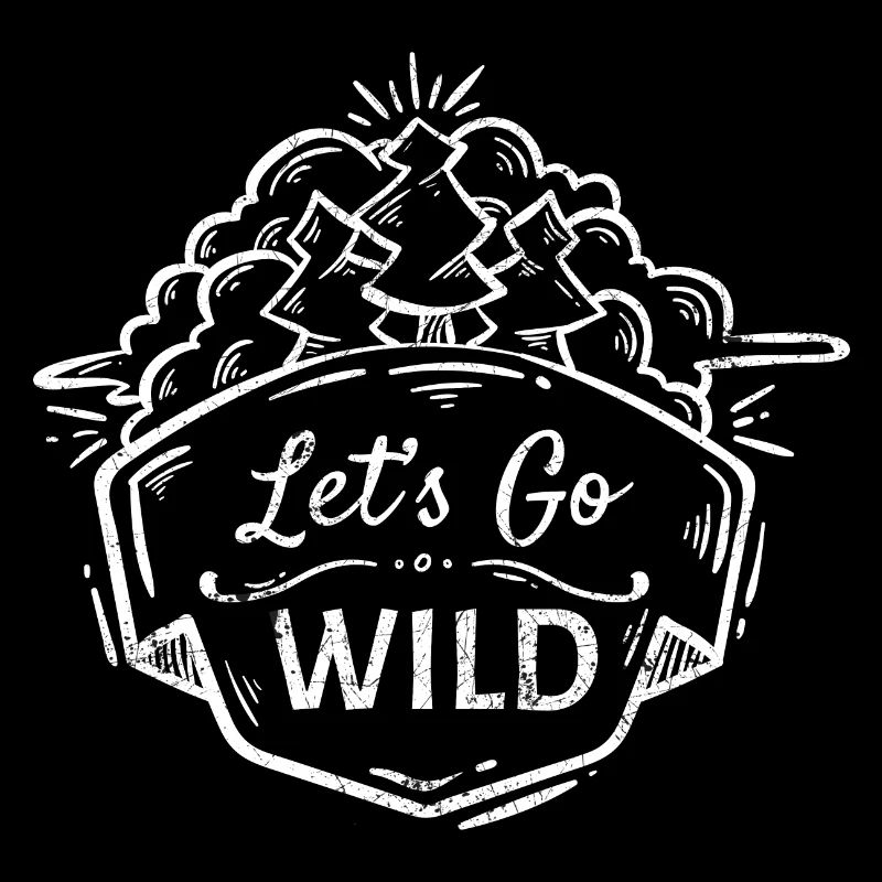 LASS UNS WILD WERDEN WALD SPRÜCHE SHIRTS GESCHENK