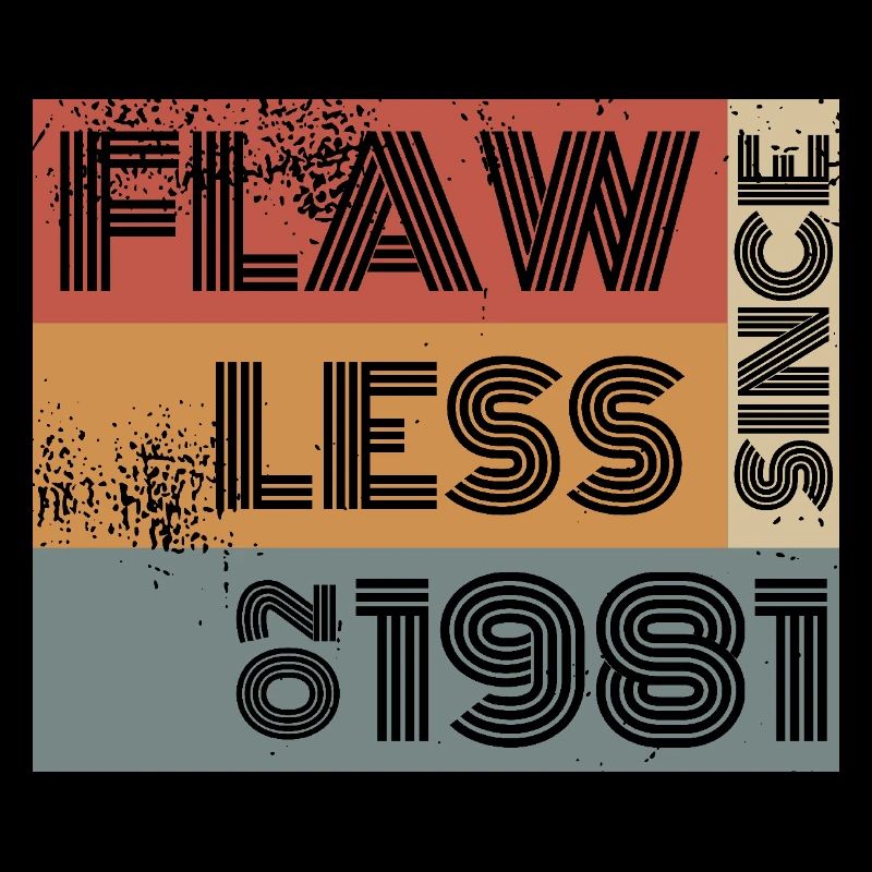 44. Birthday Flawless since 02/1981
