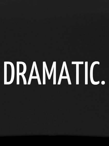 Dramatic