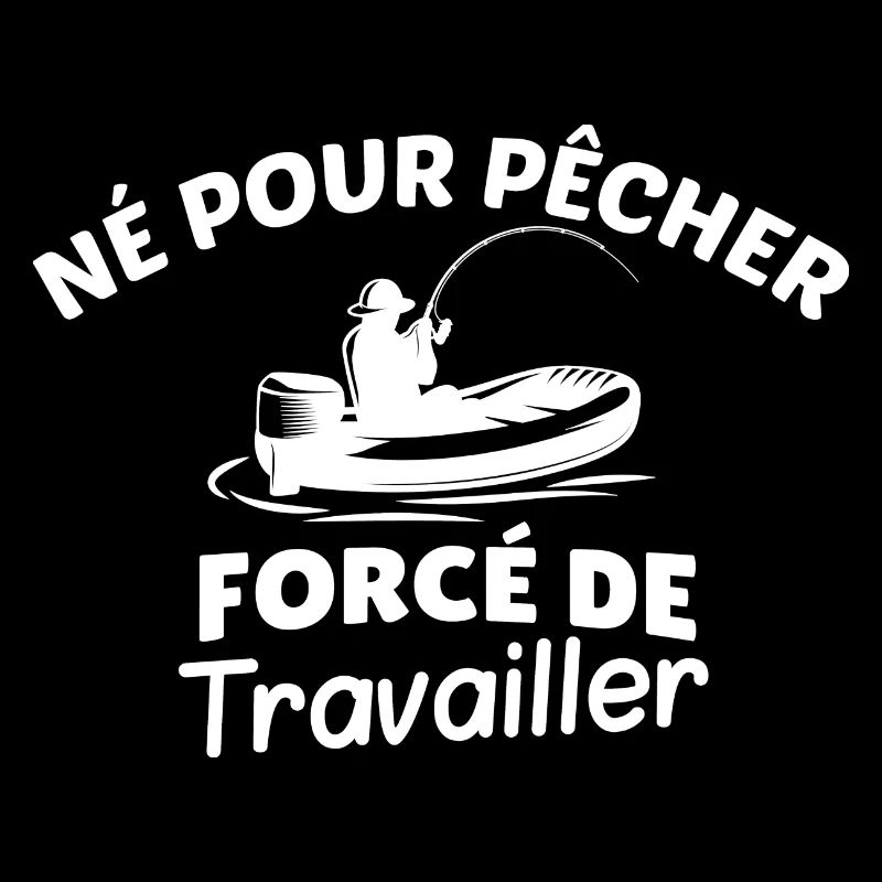 Tee pêcheur force de travailler humoristique