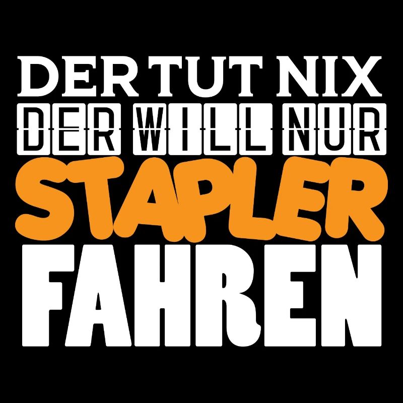 Der tut nichts, der will nur Stapler fahren 