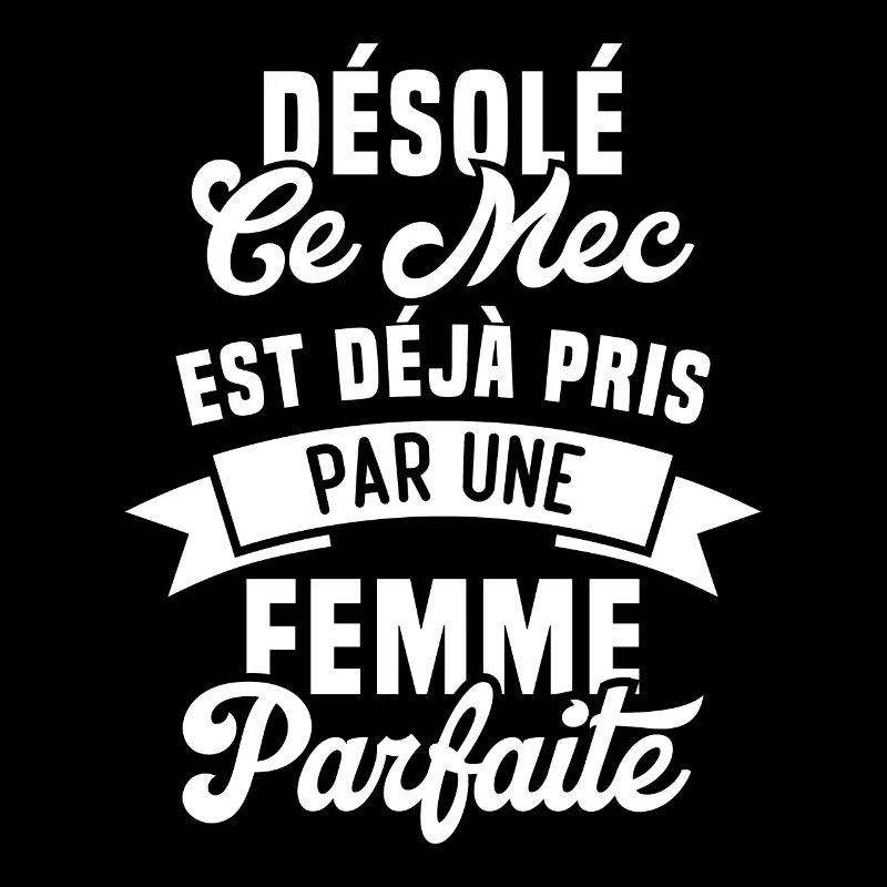 Désolé ce mec est déjà pris par une femme parfaite