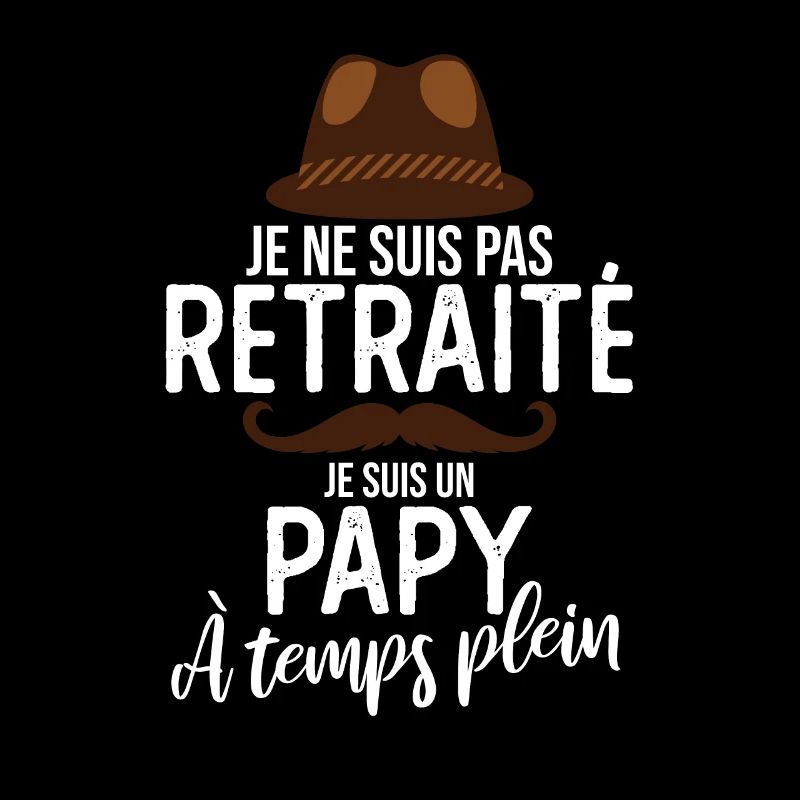 Je ne suis pas Retraité je suis un Papy