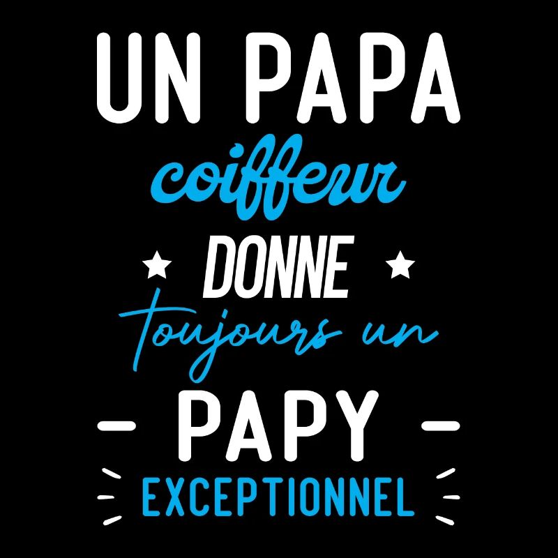 un papa coiffeur donne toujours papy exceptionnel