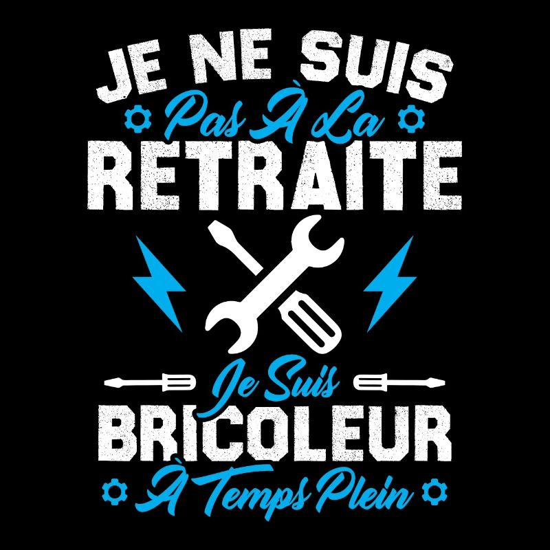 Pas à la retraite je suis bricoleur à temps plein