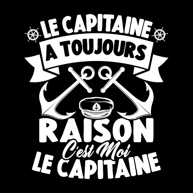 Le Capitaine A Toujours Raison C'est Moi Capitaine