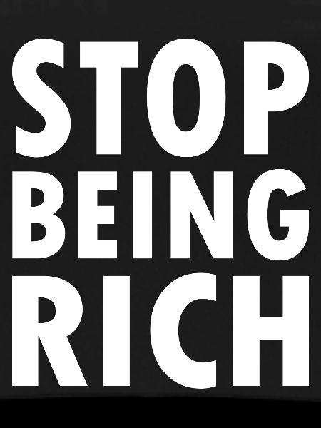 Stop being rich