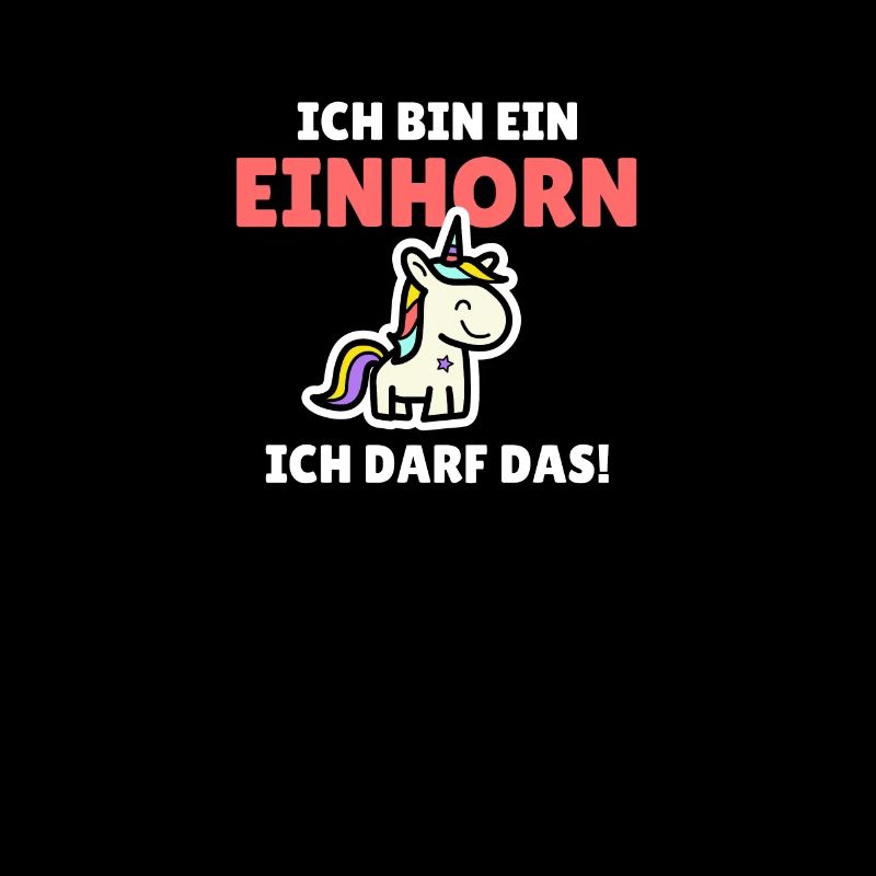 Ich bin ein Einhorn - ich darf das!