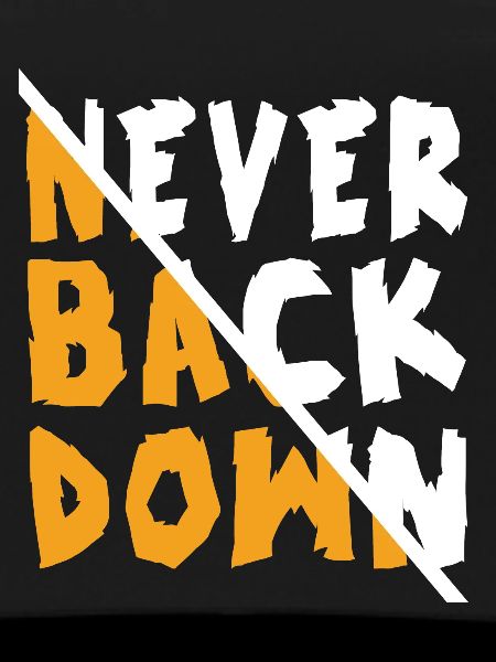 Never Back Down Design