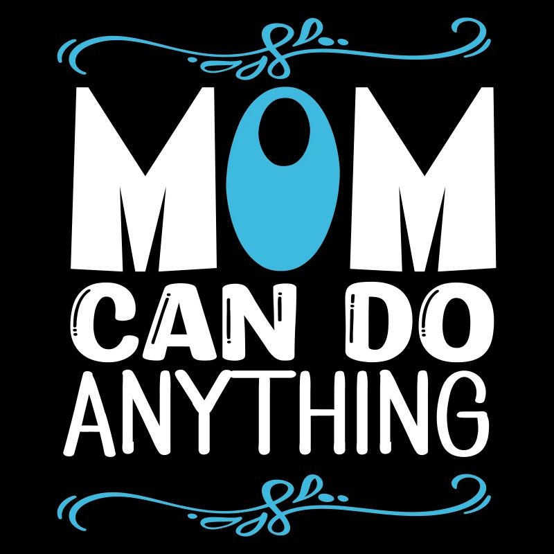 Mom can do anything