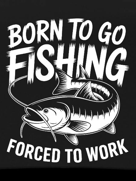Born for fishing