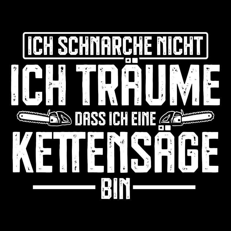 Kettensäge schnarchen Holzfäller Spruch