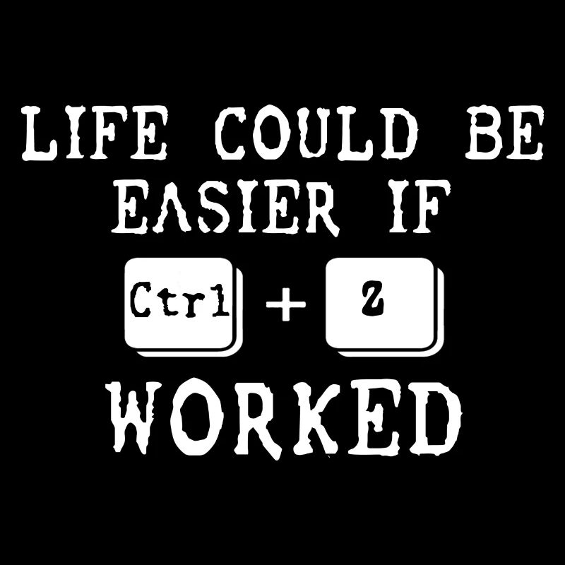 Life Could Be Easier If Ctrl Z Worked