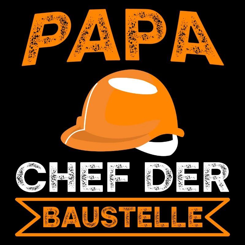Papa Chef der Baustelle Spruch