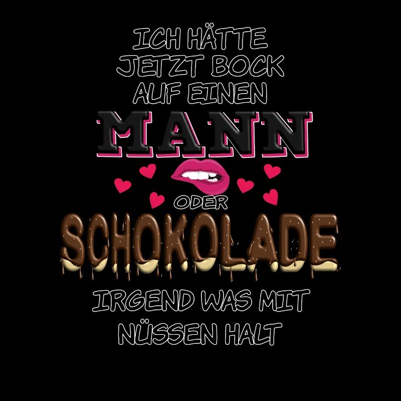 Ich hätte jetzt Bock auf Mann oder Schokolade