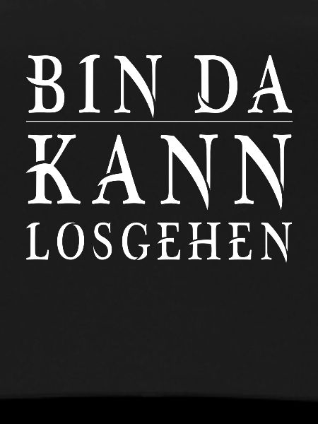 Bin da kann losgehen