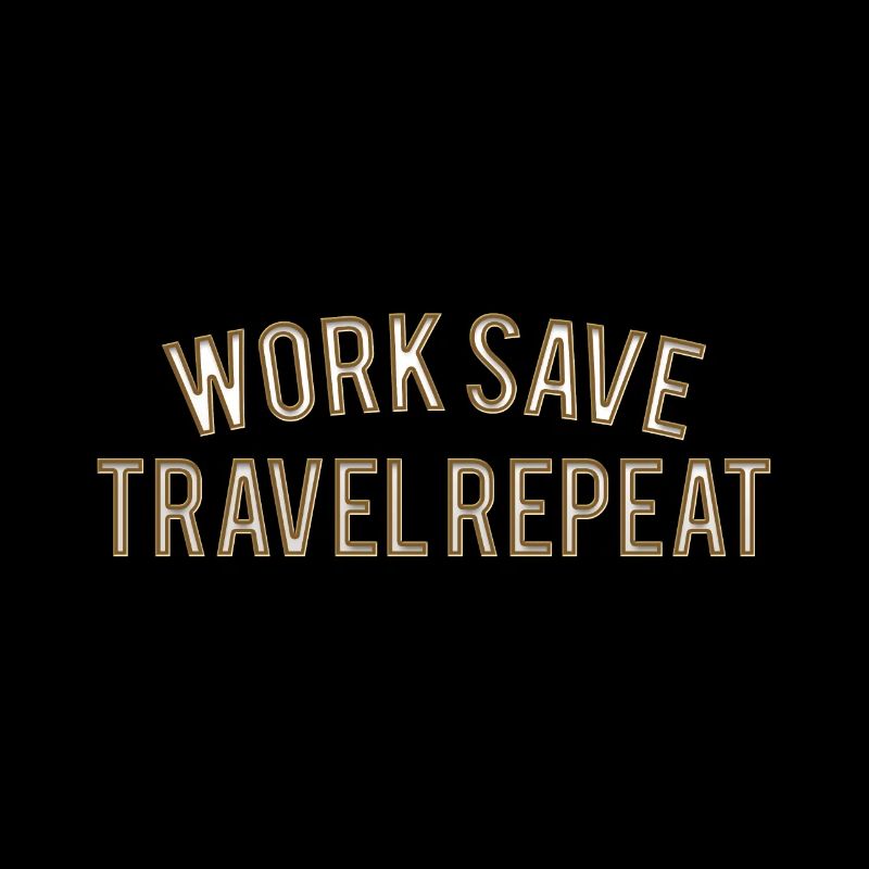 Work Save Travel Repeat