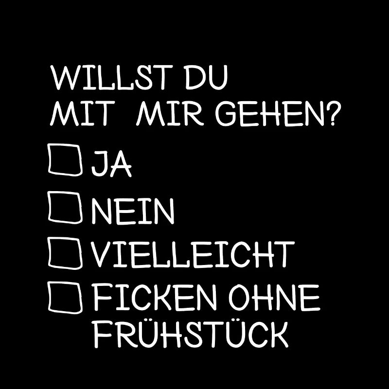 Willst du mit mir gehen ficken Geschenkidee