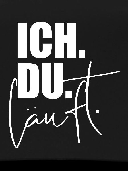 ICH. DU. LÄUFT.