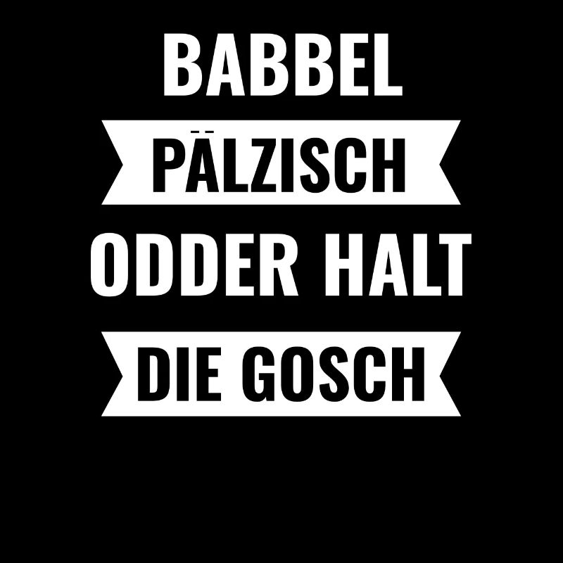 Babbel Pälzisch odder halt die Gosch