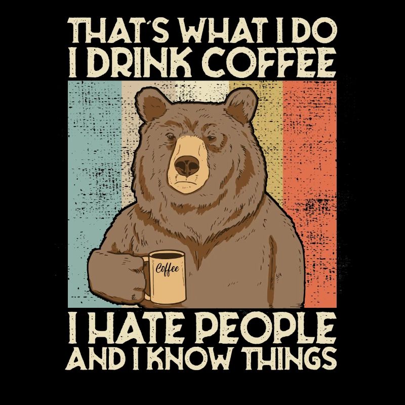 Drink Coffee I Hate People and i know things Bär