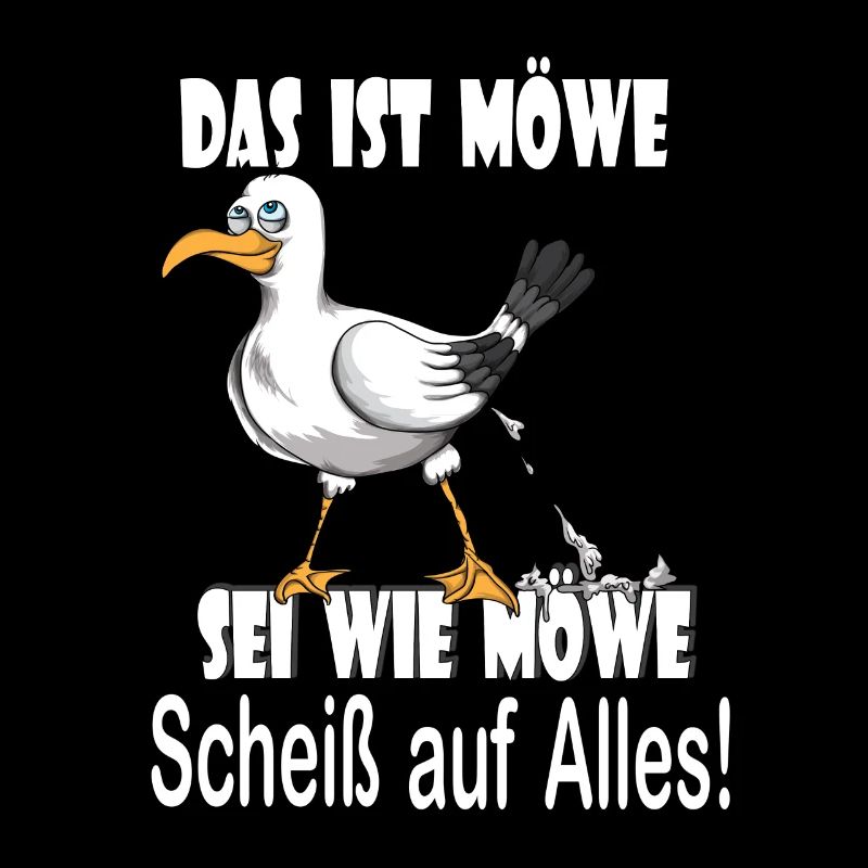 Norddeutsch Das ist Möwe sei Möwe Scheiß auf alles