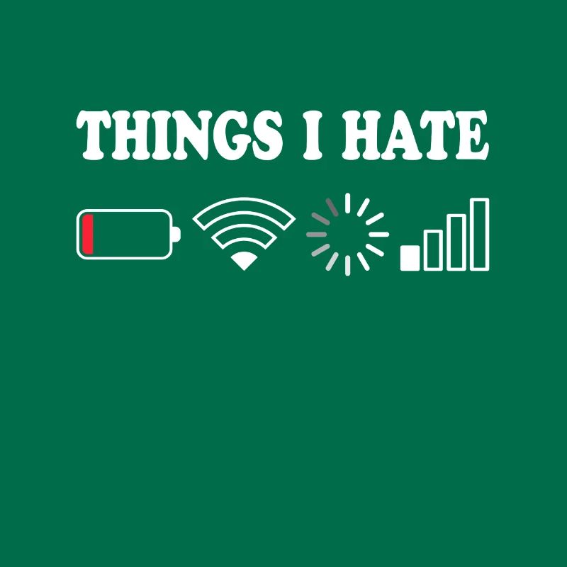 Things I Hate No Reception Battery Empty Things Hate