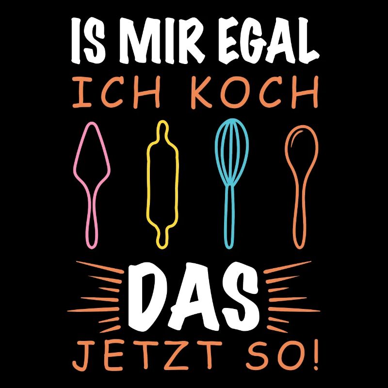 Is Mir Egal Ich Koch Das Jetzt So - Muttergeschenk